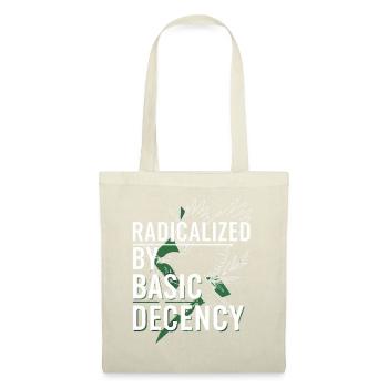 Radicalized by Basic Decency for Activists Shirt - Tote Bag - nature - Front