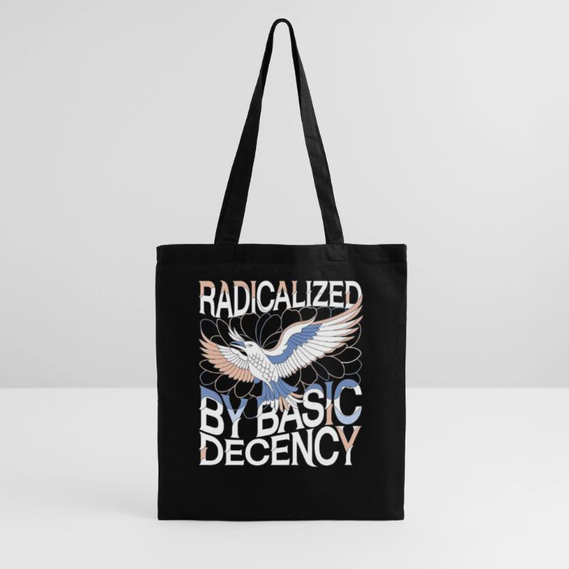 Radicalized by Basic Decency Statement Art Tote Bag
