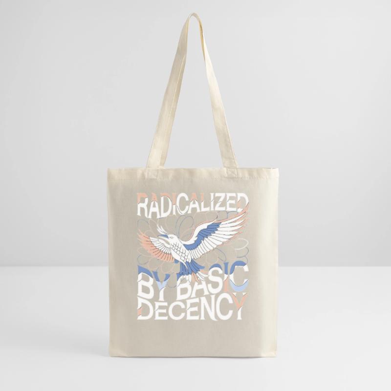 Radicalized by Basic Decency Statement Art Tote Bag
