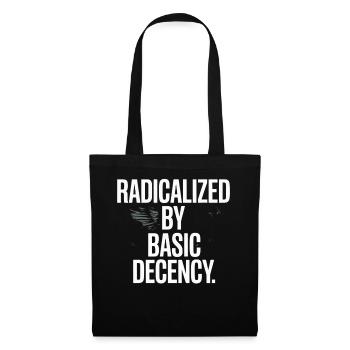 Radicalized By Basic Decency Spruch Protest - Tote Bag - black - Front
