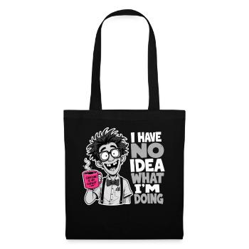 I Have No Idea What Im Doing Gift Nerd Humor - Tote Bag - black - Front