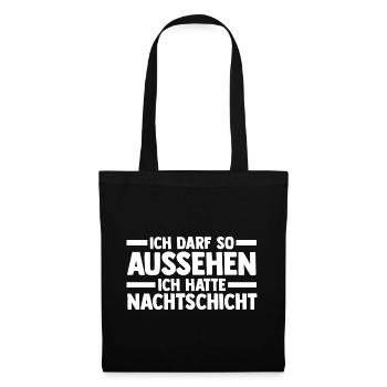 Ich Darf So Aussehen Ich Hatte Nachtschicht - Stoffbeutel - Schwarz - Vorne
