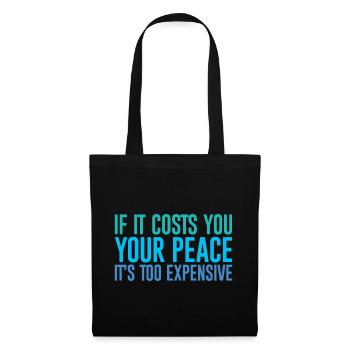 If It Costs You Your Peace, It's Too Expensive - Tote Bag - black - Front