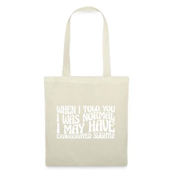 My 'Normal' Might Be An Exaggeration 4 - Tote Bag - nature - Front