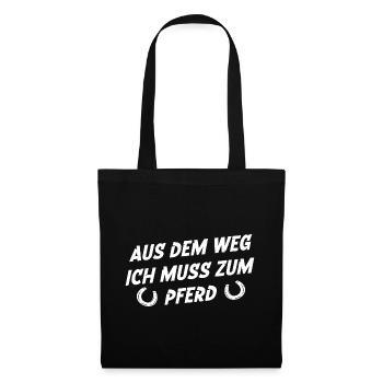 Aus dem Weg ich muss zum Pferd - Stoffbeutel - Schwarz - Vorne