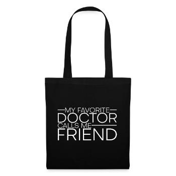 My Favorite Doctor Calls Me Friend 4 - Stoffbeutel - Schwarz - Vorne