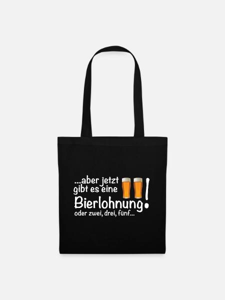 Eine Bierlohnung für harte Arbeit Bier - Stoffbeutel - Schwarz