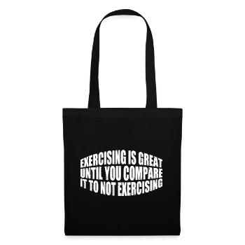 Exercising Is Great Compare It To Not Exercising 4 - Tote Bag - black - Front