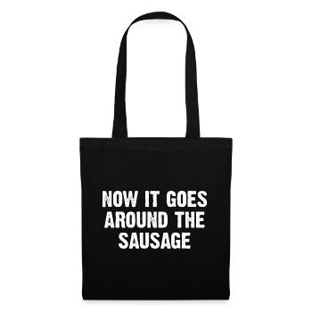Now It Goes Around The Sausage - Tote Bag - black - Front