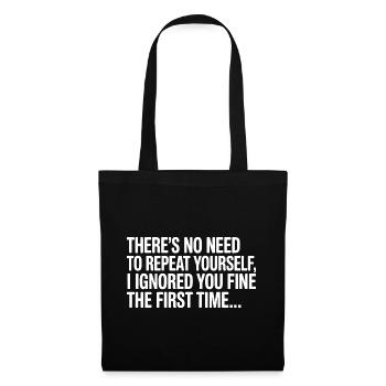 No Need Repeat Yourself I Ignored You Funny Saying - Tote Bag - black - Front