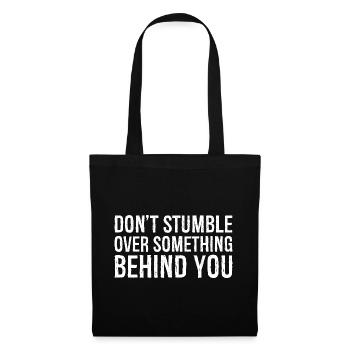 don't stumble over something behind you - Tote Bag - black - Front