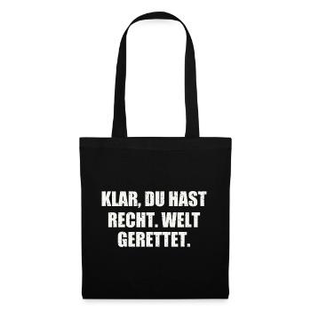 KLAR, DU HAST RECHT. WELT GERETTET. - Stoffbeutel - Schwarz - Vorne