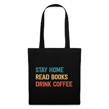 Stay Home Read Books Drink Coffee - Stoffbeutel - Schwarz - Vorne