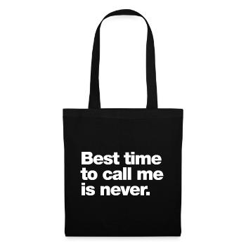 Best time to call me is never - Tote Bag - black - Front