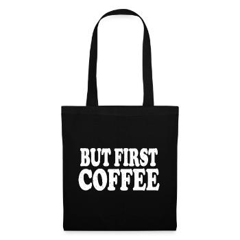 Aber das erste Kaffee-Kaffee-Liebhaber-Spaß-Kaffee-Geschenk - Stoffbeutel - Schwarz - Vorne