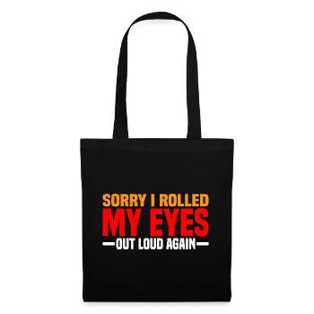 Sorry I Rolled My Eyes Out Loud Again 4 - Tote Bag - black - Front