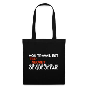 Mon Travail Est Top Secret Travail, travail humour - Sac en tissu - noir - Devant