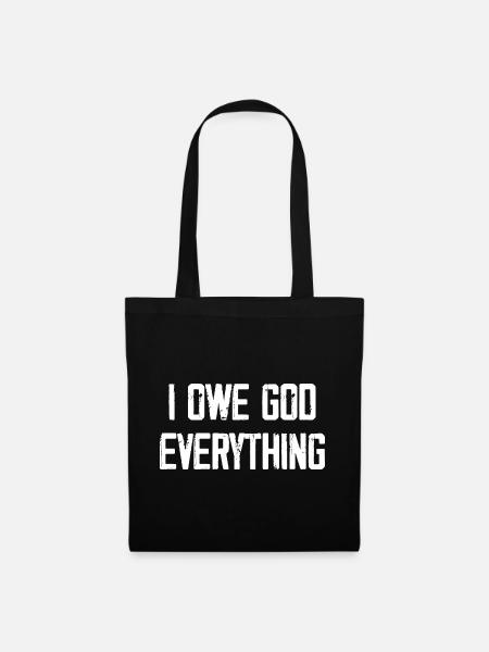 I Owe God Everything - Stoffbeutel - Schwarz