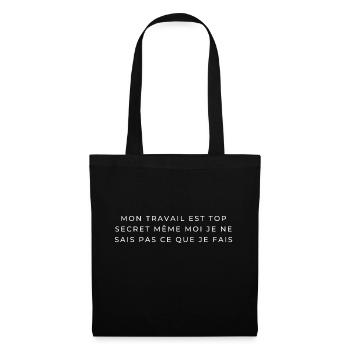 Meine Arbeit ist streng geheim, auch wenn ich es nicht weiß - Stoffbeutel - Schwarz - Vorne