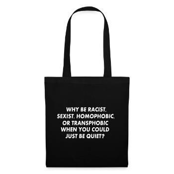 why be racist sexist homophobic or transphobic - Stoffbeutel - Schwarz - Vorne