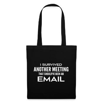 I survived a meeting that should have been a meeting - Tote Bag - black - Front