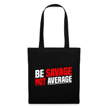 Be Savage Not Average 7 - Tote Bag - black - Front