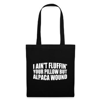 I Ain't Fluffin' Your Pillow But Alpaca Wound 4 - Stoffbeutel - Schwarz - Vorne