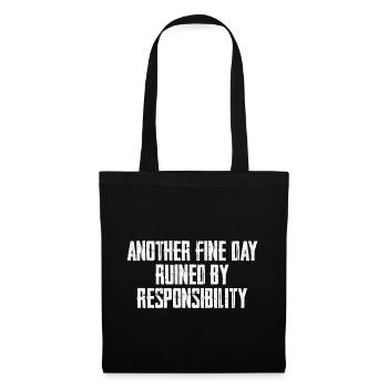 Another Fine Day Ruined By Responsibility - Tote Bag - black - Front
