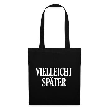 Vielleicht Später - Stoffbeutel - Schwarz - Vorne