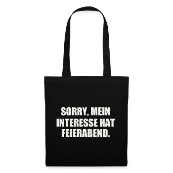 SORRY, MEIN INTERESSE HAT FEIERABEND - Stoffbeutel - Schwarz - Vorne
