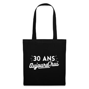 30 ans aujourd'hui. cadeau anniversaire 30 ans - Sac en tissu - noir - Devant