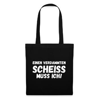 Einen Scheiß muss ich - Stoffbeutel - Schwarz - Vorne