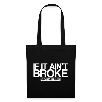 If It Ain't Broke, Give Me Time 3 - Tote Bag - black - Front