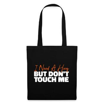 I Need A Hug But Don't Touch Me - Stoffbeutel - Schwarz - Vorne