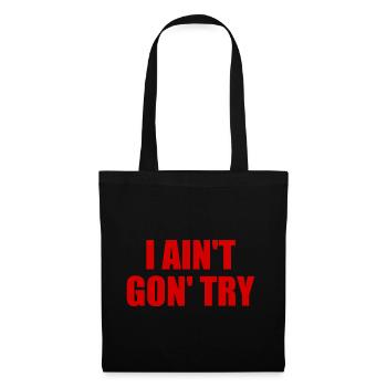 i ain't gon' try - Stoffbeutel - Schwarz - Vorne