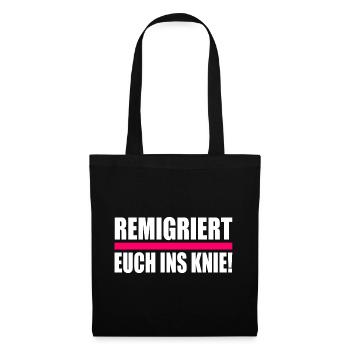 remigriert euch ins knie - Stoffbeutel - Schwarz - Vorne