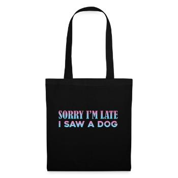 Désolé, je suis en retard, j’ai vu un chien - Sac en tissu - noir - Devant