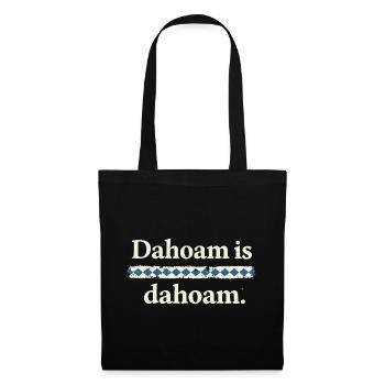 Dahoam is dahoam – Bayerischer Heimat Spruch - Stoffbeutel - Schwarz - Vorne