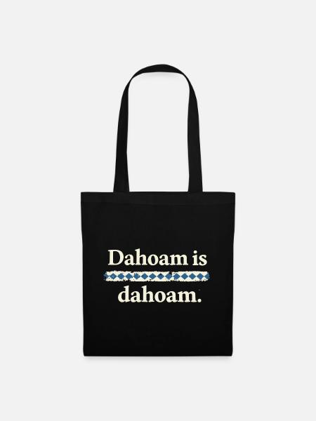 Dahoam is dahoam – Bayerischer Heimat Spruch - Stoffbeutel - Schwarz