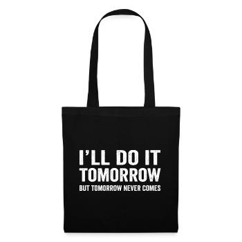 I'll do it Tomorrow Funny Procrastinate Sarcastic  - Tote Bag - black - Front