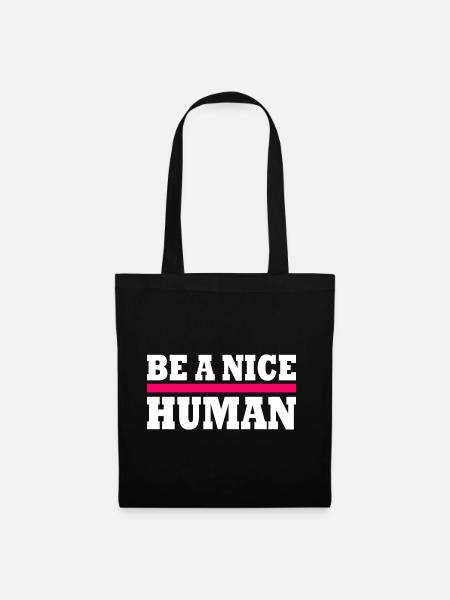 Be a nice human - Stoffbeutel - Schwarz