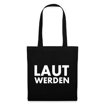 Laut werden - Stoffbeutel - Schwarz - Vorne