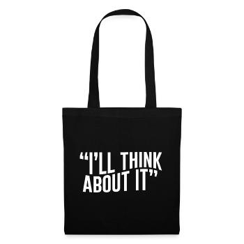 I'll Think About It - Tote Bag - black - Front