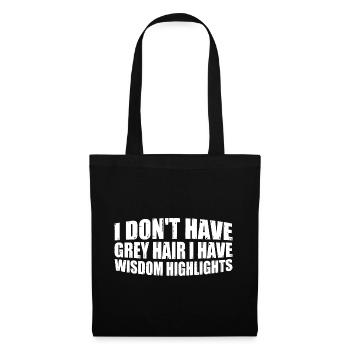 I Don't Have Grey Hair I Have Wisdom Highlights 4 - Stoffbeutel - Schwarz - Vorne