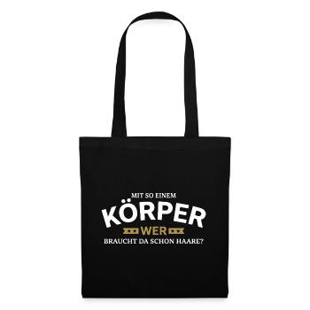 Körper braucht Haare Spruchshirt - Stoffbeutel - Schwarz - Vorne