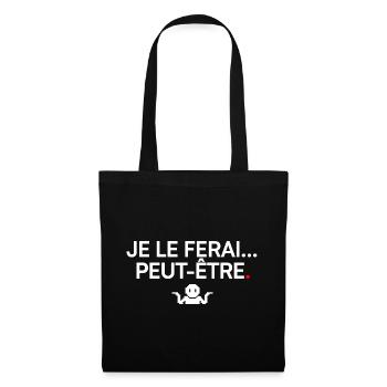 JE LE FERAI PEUT-ÊTRE | Humour - Sac en tissu - noir - Devant