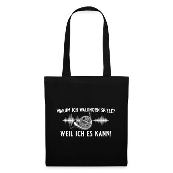 Waldhorn spielen? Weil ich es kann! – Hornist - Stoffbeutel - Schwarz - Vorne