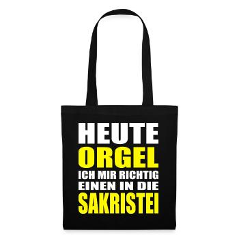Heute Orgel Ich mir richtig einen in die Sakristei - Stoffbeutel - Schwarz - Vorne