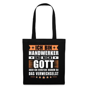 Ich bin Handwerker und nicht Gott - Stoffbeutel - Schwarz - Vorne