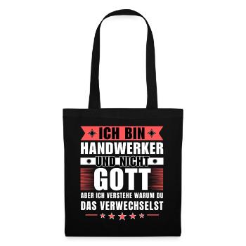 Ich bin Handwerker und nicht Gott - Stoffbeutel - Schwarz - Vorne